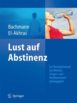 cover image of Lust auf Abstinenz--Ein Therapiemanual bei Alkohol-, Medikamenten- und Drogenabhängigkeit